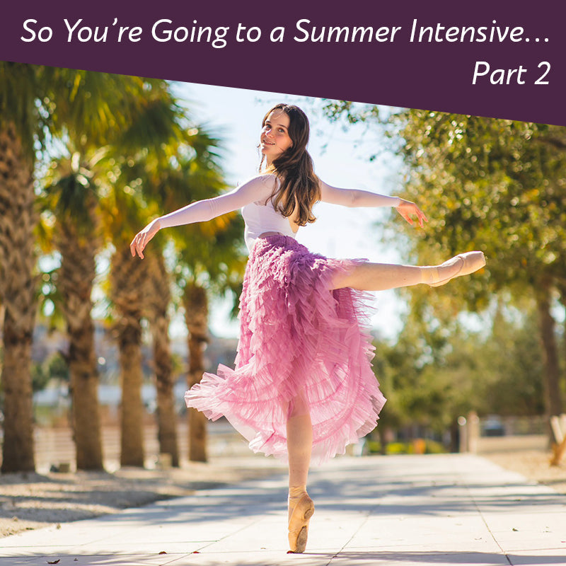 So You’re Going to a Summer Intensive… Part 2
