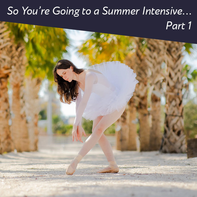 So You’re Going to a Summer Intensive… Part 1