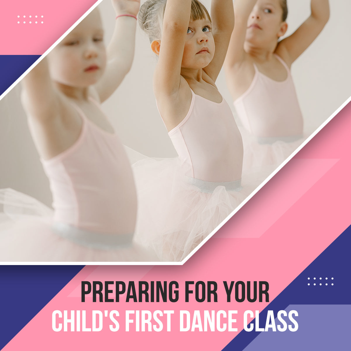 Preparing for Your Child's First Dance Class: Everything You Need
